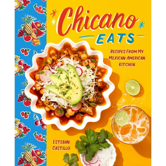 Chicano Eats: Recipes from My Mexican-American Kitchen, (Hardcover)