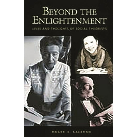 Beyond the Enlightenment: Lives and Thoughts of Social Theorists, (Paperback)