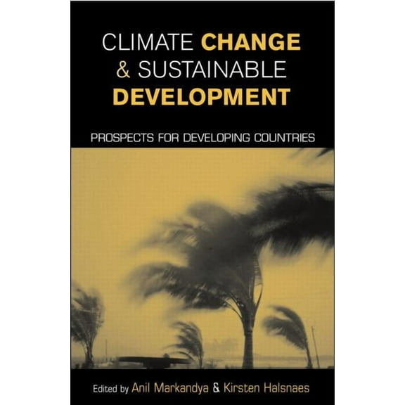 Climate Change and Sustainable Development: Prospects for Developing Countries, (Paperback)