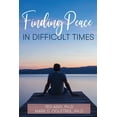 thumbnail image 1 of Pre-Owned Finding Peace in Difficult Times (Paperback) 1462143040 9781462143047, 1 of 1