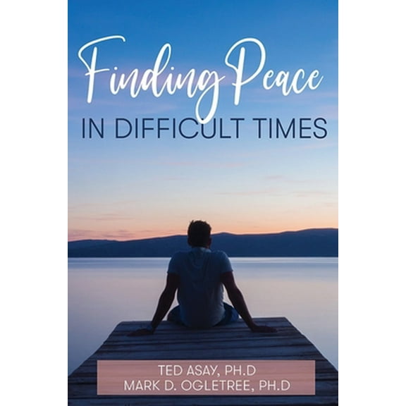 Pre-Owned Finding Peace in Difficult Times (Paperback) 1462143040 9781462143047