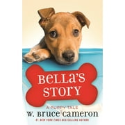W BRUCE CAMERON A Puppy Tale: Bella's Story : A Puppy Tale (Hardcover)