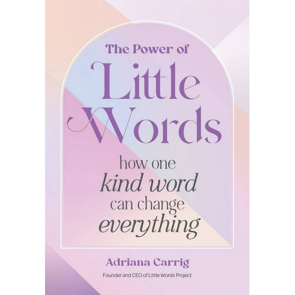 The Power of Little Words: How One Kind Word Can Change Everything (Hardcover)