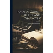 John of Gaunt, His Life and Character (Hardcover)