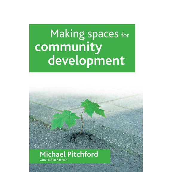 Making spaces for community development (Paperback)