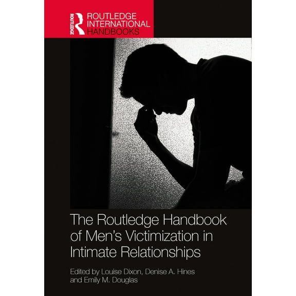 Routledge International Handbooks The Routledge Handbook of Men's Victimisation in Intimate Relationships, (Hardcover)
