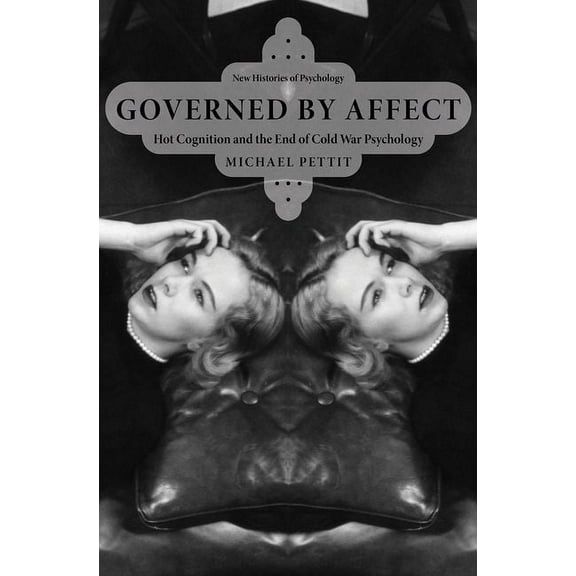 New Histories of Psychology Governed by Affect: Hot Cognition and the End of Cold War Psychology, (Hardcover)