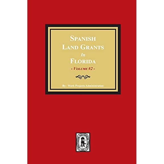 Spanish Land Grants in Florida, 1752-1786. (Volume #2) (Paperback)