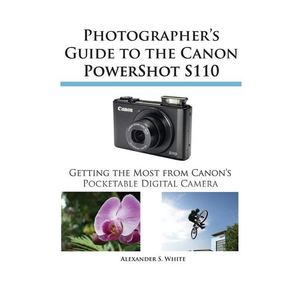 verlies uzelf Beheer passie Photographer's Guide to the Canon Powershot S110 (Paperback) - Walmart.com