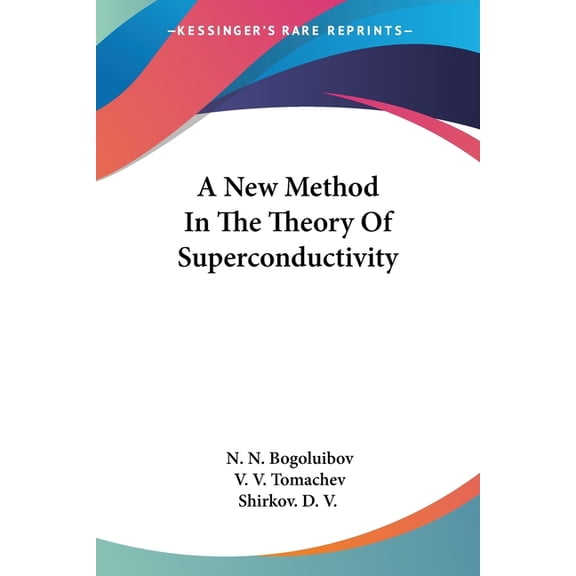 A New Method In The Theory Of Superconductivity (Paperback)