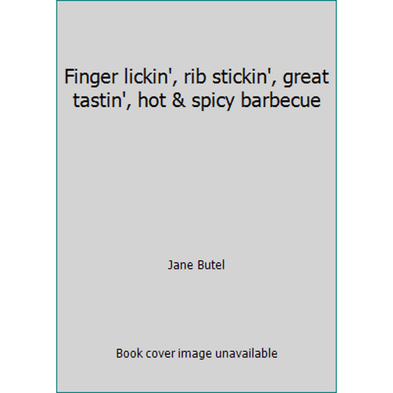 Pre-Owned Finger lickin', rib stickin', great tastin', hot & spicy barbecue (Hardcover) 0894802070 9780894802072