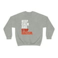 thumbnail image 2 of Keep Calm and Stop Racism Unisex Sweatshirt S-3XL Anti-racism Anti-racist, 2 of 5