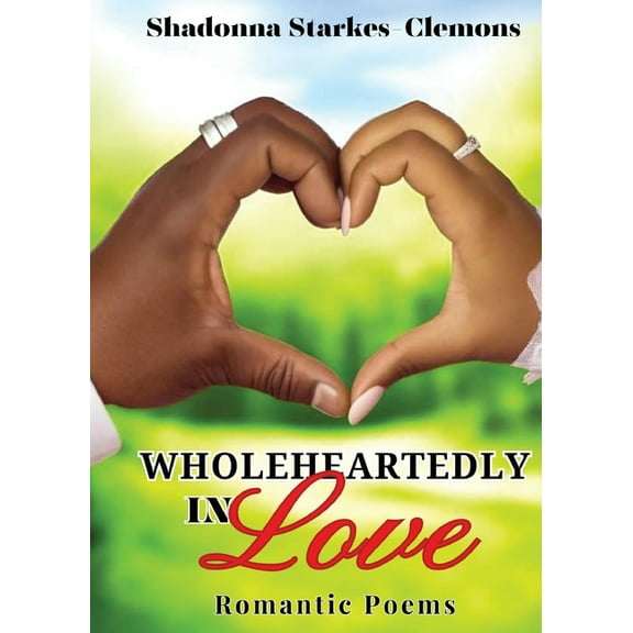 Wholeheartedly in Love - Romantic Poems, (Paperback)