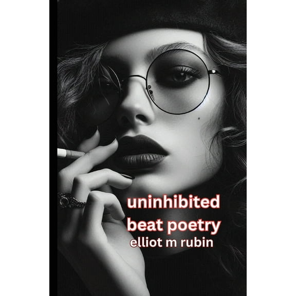 uninhibited beat poetry, (Paperback)