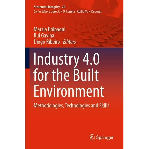 Structural Integrity Industry 4.0 for the Built Environment: Methodologies, Technologies and Skills, Book 20, (Paperback)