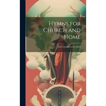 Hymns for Church and Home: And Unitarian Service Book (Hardcover)