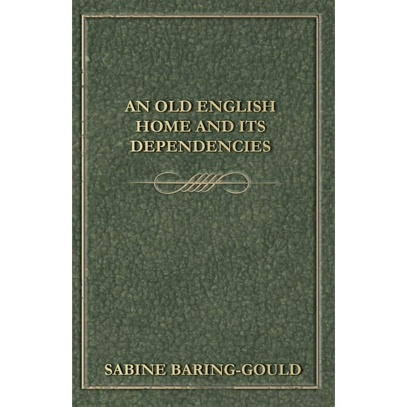An Old English Home And Its Dependencies, (Paperback)