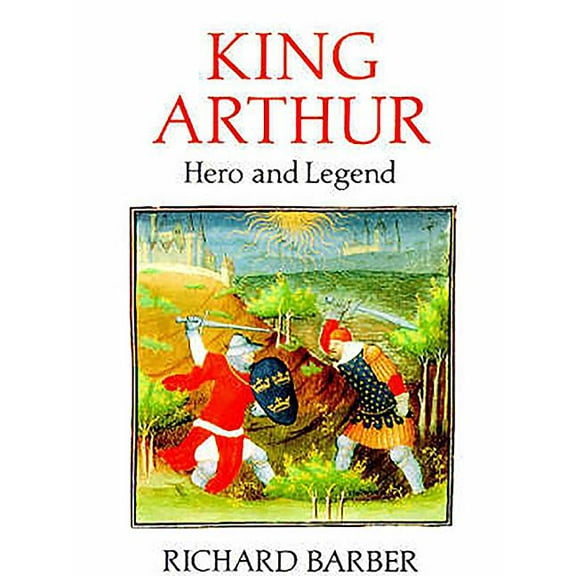 Hero and Legend King Arthur: Hero and Legend, (Paperback)