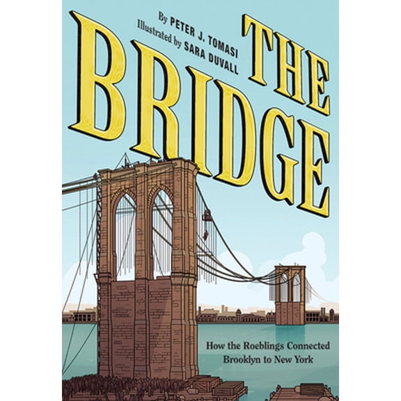 Pre-Owned The Bridge: How the Roeblings Connected Brooklyn to New York (Hardcover) 1419728520 9781419728525