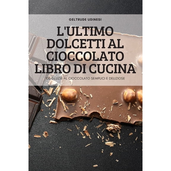 L'Ultimo Dolcetti Al Cioccolato Libro Di Cucina, (Paperback)
