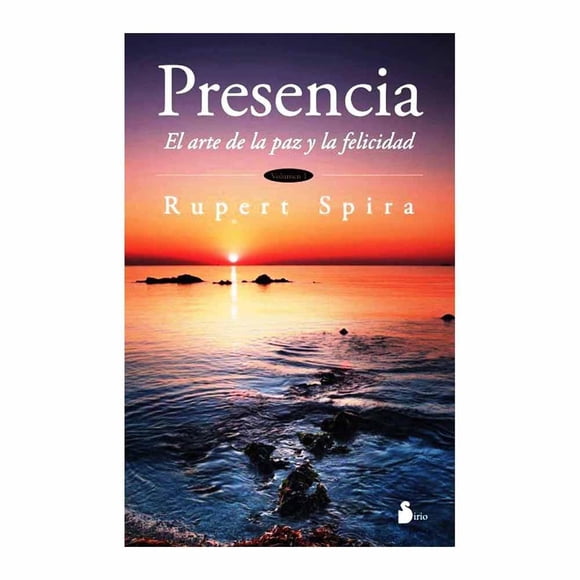 Presencia. El Arte de la Paz y la Felicidad Editorial Sirio Rupert Spira