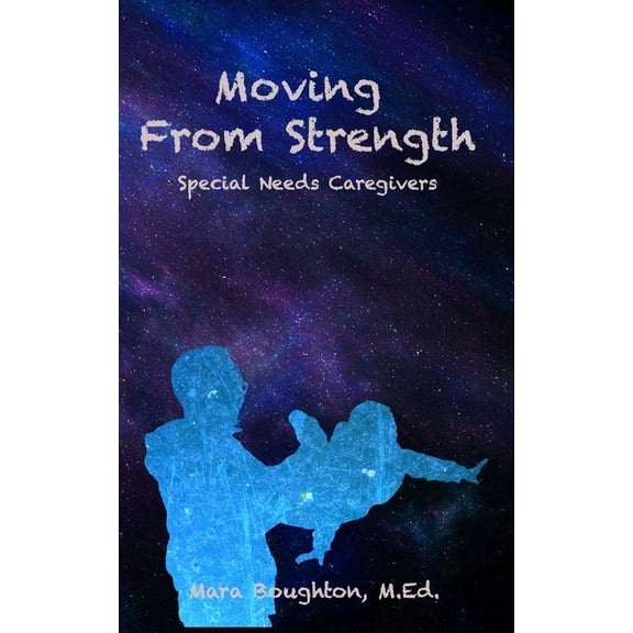Moving From Strength: Special Needs Caregivers (Paperback)