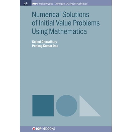 Iop Concise Physics: Numerical Solutions of Initial Value Problems Using Mathematica (Paperback)
