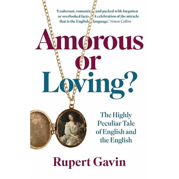 Amorous or Loving?: The Highly Peculiar Tale of English and the English, (Hardcover)