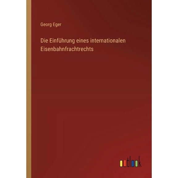 Die Einführung eines internationalen Eisenbahnfrachtrechts, (Paperback)