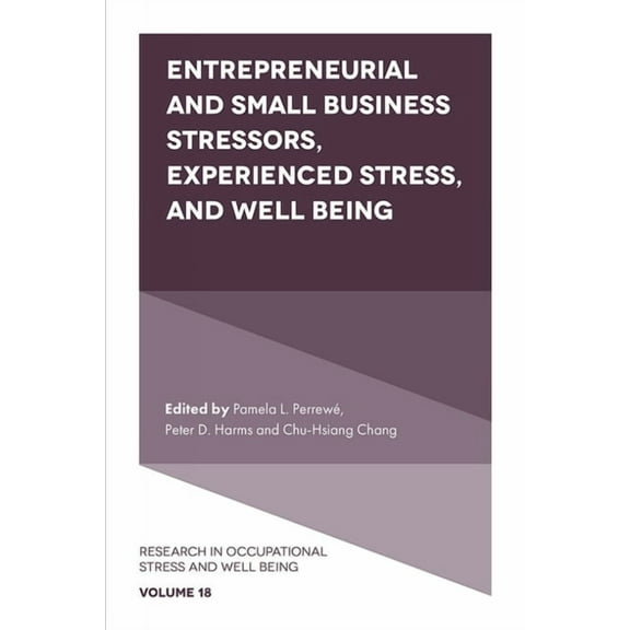 Research in Occupational Stress and Well Entrepreneurial and Small Business Stressors, Experienced Stress, and Well Being, Book 18, (Hardcover)