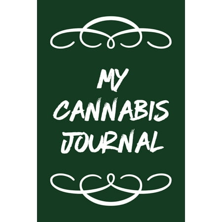 My Cannabis Journal: A Cannabis Logbook for Keeping Track of Different Strains, Their Effects, Symptoms Relieved and