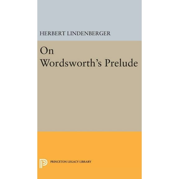 Princeton Legacy Library On Wordsworth's Prelude, Book 2285, (Hardcover)