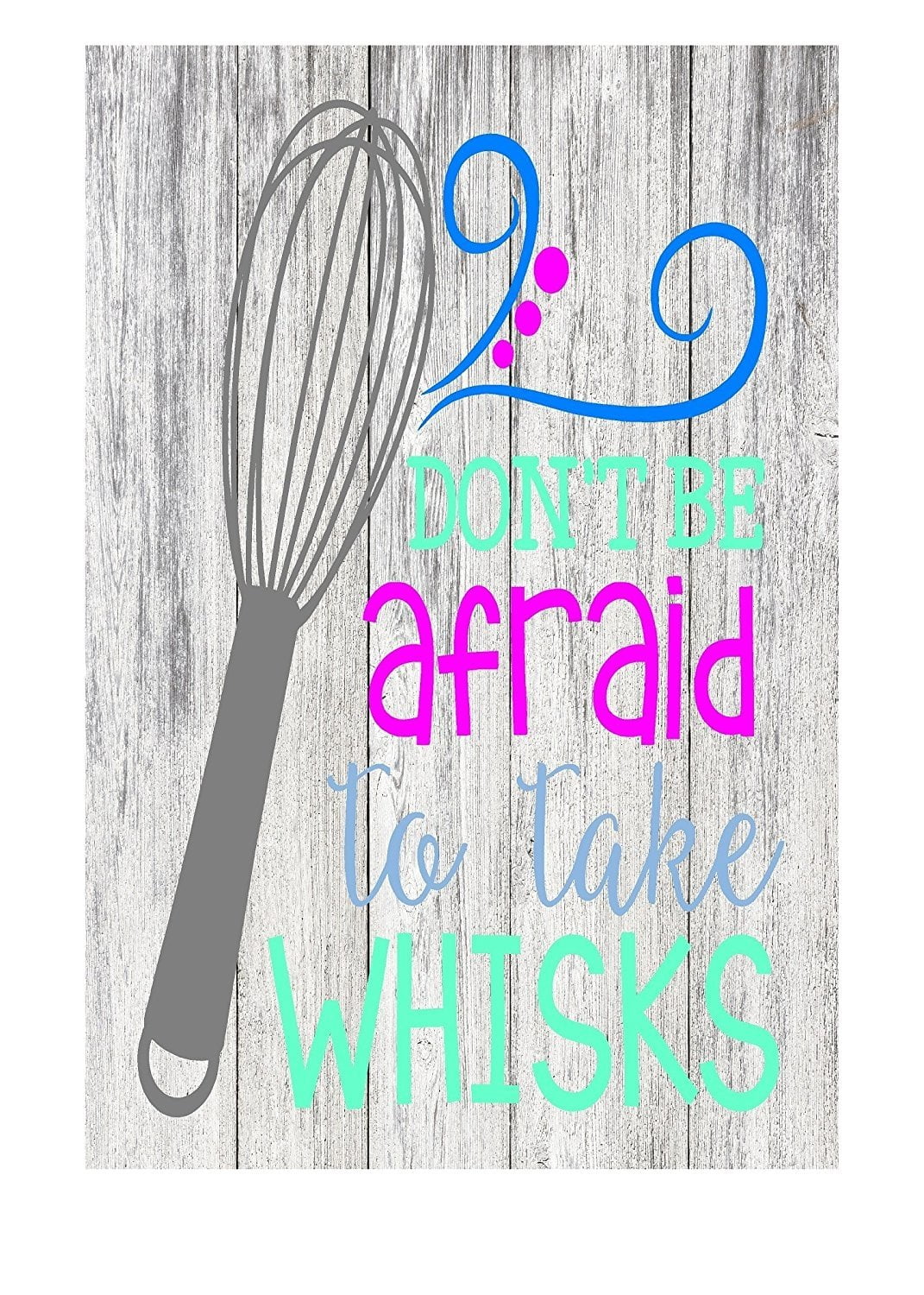 Don't Be Afraid to Take Whisks Funny Quote Metal Kitchen Sign 12" x 8"