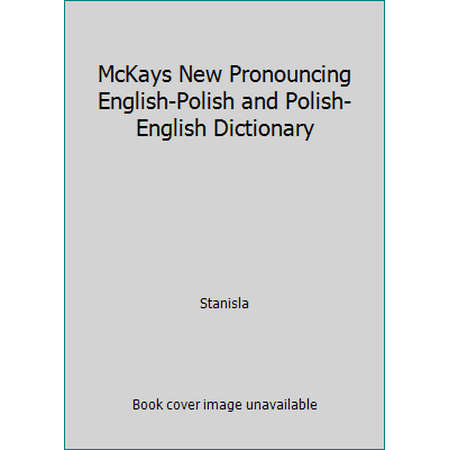 McKays New Pronouncing English-Polish and Polish-English Dictionary [Hardcover - Used]