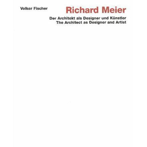 Pre-Owned Richard Meier: The Architect as Designer and Artist (Hardcover) 3932565320 9783932565328