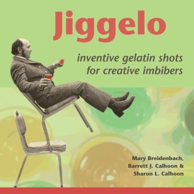 Pre-Owned Jiggelo: Inventive Gelatin Shots for Creative Imbibers (Paperback) 1580085962 9781580085960