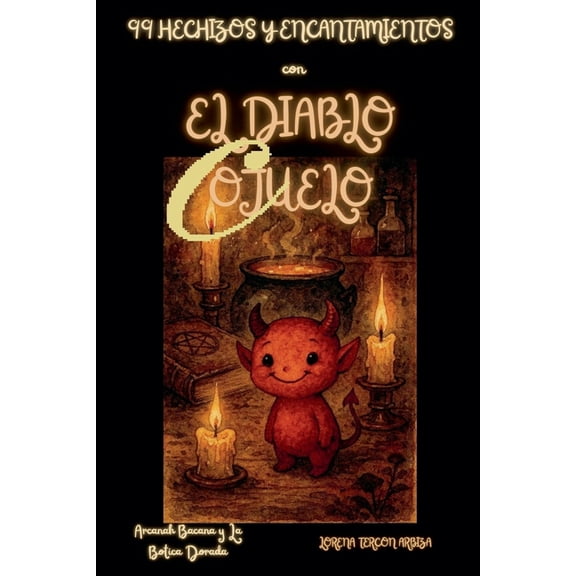 Arcanah Bacana 99 Hechizos y Encantamientos con el Diablo Cojuelo, (Paperback)