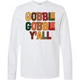 thumbnail image 3 of Inktastic Thanksgiving Gobble Gobble Y'all Long Sleeve T-Shirt, 3 of 5