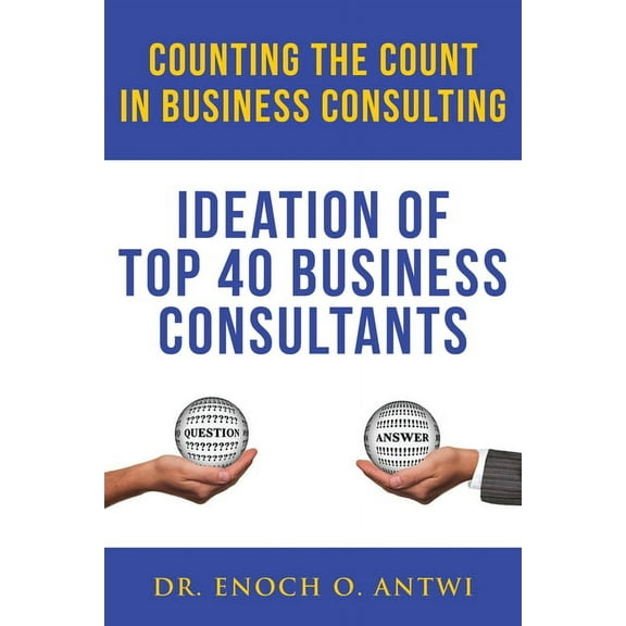 Counting The Count In Business Consulting: Ideation of Top 40 Business Consultants, (Paperback)