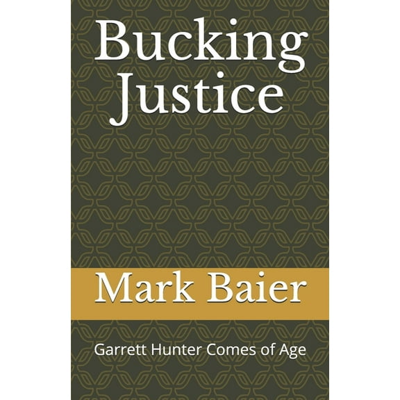 Bucking Justice : Garrett Hunter Comes of Age (Paperback)