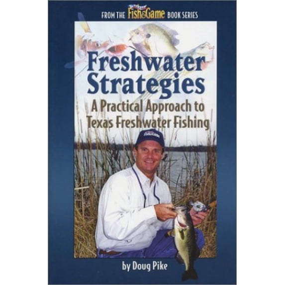 Pre-Owned Freshwater Strategies A Practical Approach to Texas Freshwater Fishing (Paperback) 0929980166 9780929980164