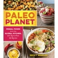 thumbnail image 1 of Paleo Planet: Aliments Primals de la Cuisine Mondiale, avec Plus de 125 Recettes, 1 of 3