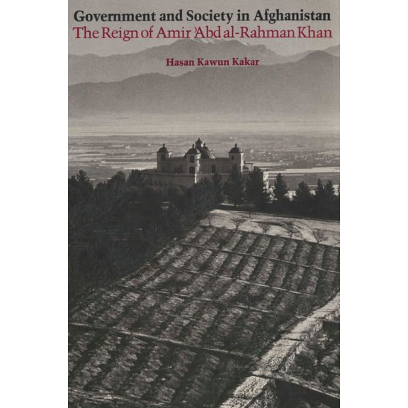 Cmes Modern Middle East Government and Society in Afghanistan: The Reign of Amir 'Abd al-Rahman Khan, Book 5, (Paperback)