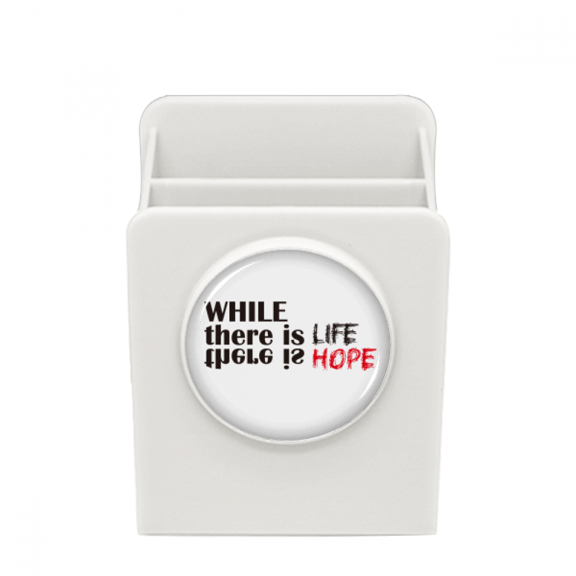 Quote While There Is Life There Is Hope Desk Pencil Holder Cup Pen Organizer
