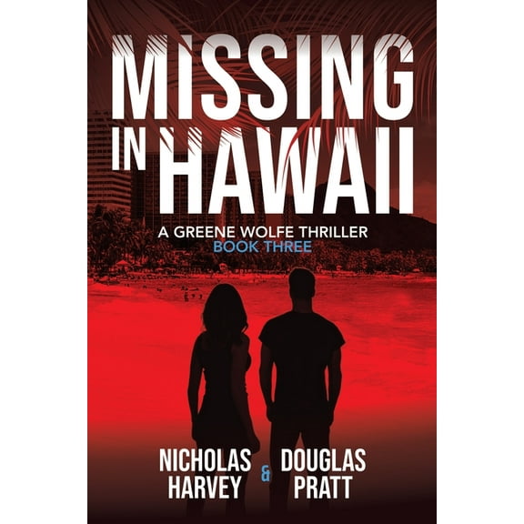 A Greene Wolfe Thriller Missing in Hawaii, Book 3, (Paperback)