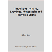The Athlete: Writings, Drawings, Photographs and Television Sports [Hardcover - Used]