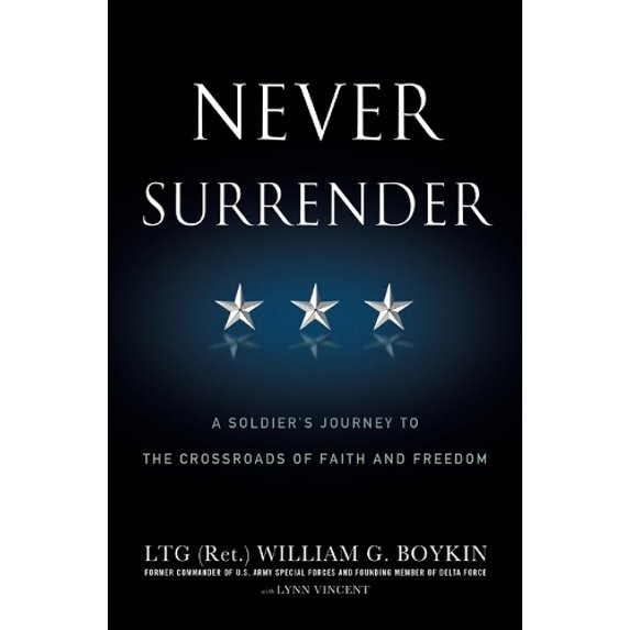 Pre-Owned Never Surrender: A Soldier's Journey to the Crossroads of Faith and Freedom (Paperback) 0446583227 9780446583220