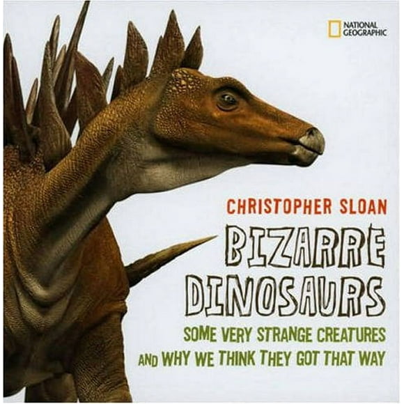 Pre-Owned Bizarre Dinosaurs : Some Very Strange Creatures and Why We Think They Got That Way 9781426303302