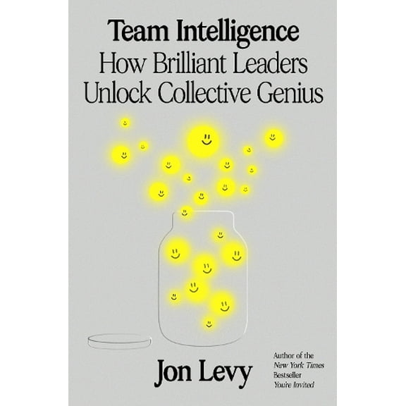 Pre-Owned Team Intelligence: How Brilliant Leaders Unlock Collective Genius Hardcover