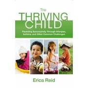 Angle View: The Thriving Child : Parenting Successfully Through Allergies, Asthma and Other Common Challenges, Used [Hardcover]